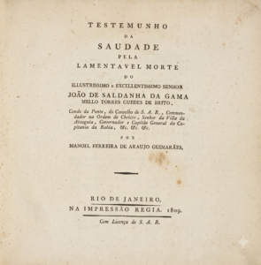 Testemunho da saudade pela lamentavel morte do Illustrissimo e Excellentissimo Senhor João de Saldanha da Gama Mello Torres Guedes de Brito, por Manoel Ferreira de Araujo Guimarães