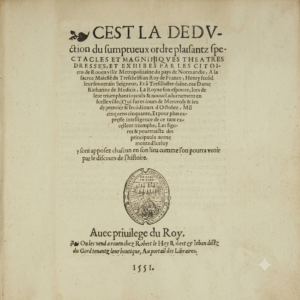 Entrée de Henry second à Rouen (A Entrada de Henrique II em Rouen). Rouen, Robert le Hoy e Jean dictz du Gord, 1551, por Jean de Vitel