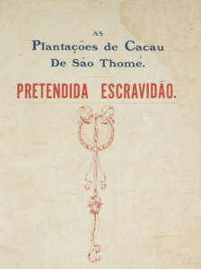 As Plantações de Cacau De São Thomé: Pretendida escravidão. Lisboa, Typographia do Commercio, 1908, por L. McHale.