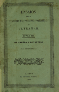 Ensaios sobre a statistica das possessões portuguezas no ultramar (Livro III). Lisboa, Imprensa Nacional, 1846, por José Joaquim Lopes de Lima (1796–1852)