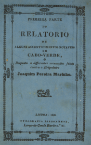 Relatorio de alguns accontecimentos notaveis em Cabo-Verde e na Costa da Guiné. Lisboa, Typographia de Antonio José da Rocha, 1838, por Joaquim Pereira Marinho (1780–1852)
