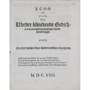 Eco ou Eco Sonoro, Isto É, Poema Ressonante sobre as Actuais Negociações de Paz. [S.l.: s.n.], 1608, por um amante da liberdade da sua pátria (Een Lief-hebber syns Vaderlandschen Vryheyds).