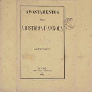 Apontamentos para a Historia d’Angola. Funchal, Typographia Funchalense, 1882, por Alfredo de Sarrea Prado (1849–1892)