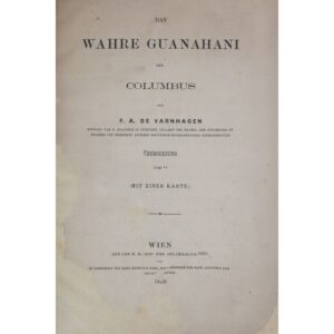 Das wahre Guanahani des Columbus. Wien: Aus der K. K. Hof- und Staatsdruckerei; In Commission bei Karl Gerold’s Sohn, 1869, por Francisco Adolfo de Varnhagen.